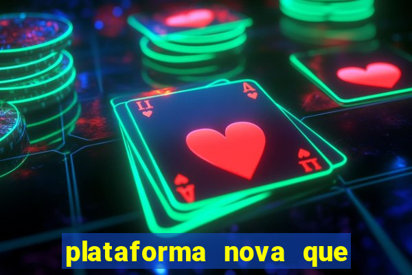 plataforma nova que ta pagando